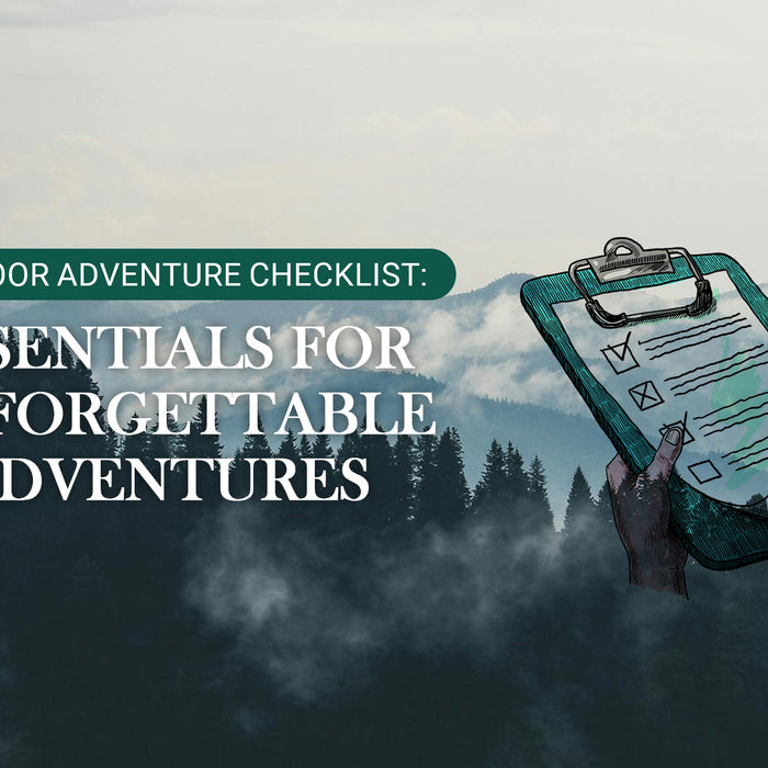Outdoor Adventure Checklist: Essentials for Unforgettable Adventures