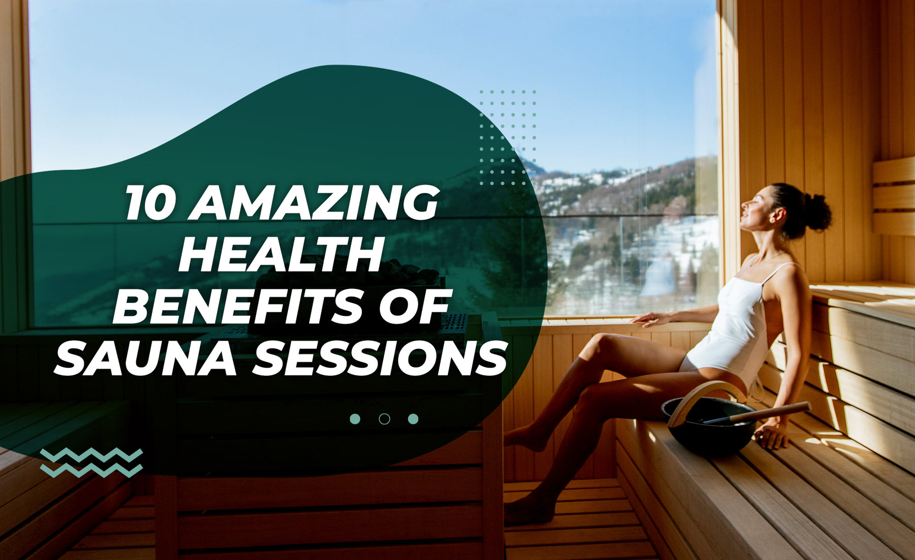 10 Amazing Health Benefits of  Sauna Sessions